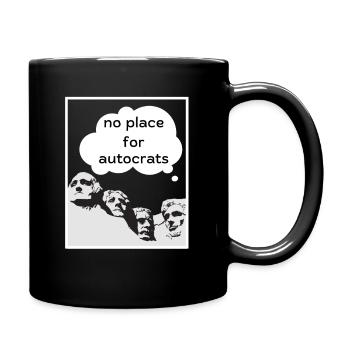 No Place for Autocrats. Not only for 4th of July - Tasse einfarbig - Schwarz - Rechts