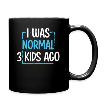 Mama Leben Ich war Normal Drei Kinder Vor Lustig - Tasse einfarbig - Schwarz - Rechts