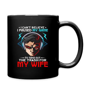 Can't Believe I Paused Game Take Trash for My Wife - Full Colour Mug - black - Right