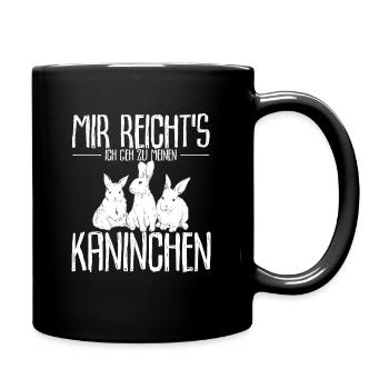 Mir reichts ich geh zu meinen Kaninchen Hasen Gesc - Tasse einfarbig - Schwarz - Rechts