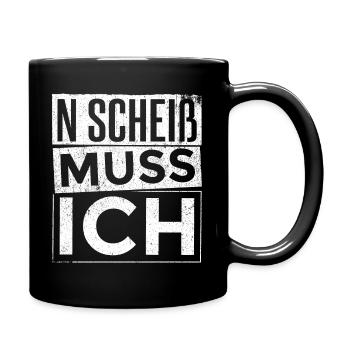 n scheiß muss ich coole Sprüche für Arbeit & Schul - Tasse einfarbig - Schwarz - Rechts