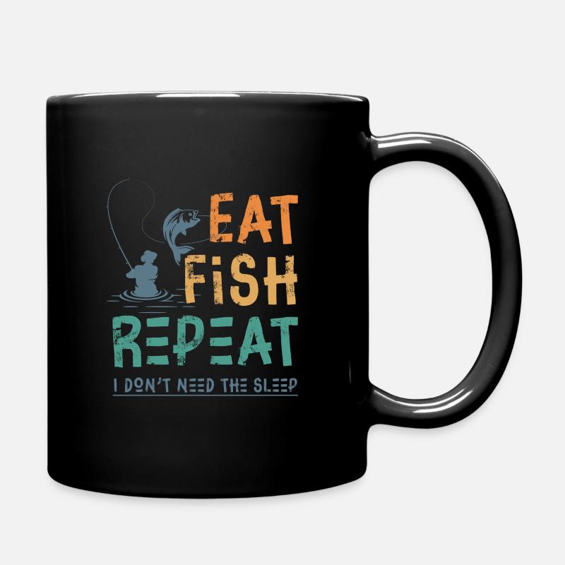 Eat Fish Repeat I Don't Need The Sleep - Full Colour Mug - black