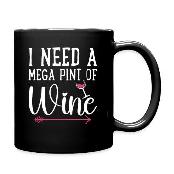 I Need A Mega Pint Funny Sarcastic Wine Drinking - Full Colour Mug - black - Right
