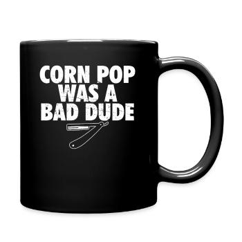 Corn Pop Was A Bad Dude Funny Meme - Tasse einfarbig - Schwarz - Rechts