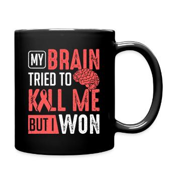 Mein Gehirn versuchte, mich zu töten, ich gewann Schlaganfall Survivor - Tasse einfarbig - Schwarz - Rechts