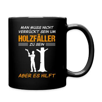 Holzfäller Lustiger Spruch Forstwirt Geschenk - Tasse einfarbig - Schwarz - Rechts