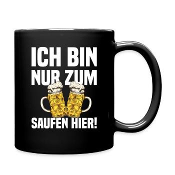 Ich Bin Nur Zum Saufen Hier - Lustiger Bier Spruch - Tasse einfarbig - Schwarz - Rechts