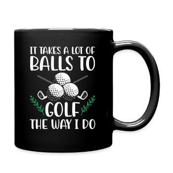 It Takes A Lot of Balls To Golf Like I Do Golfers - Mug uni - noir - Droite