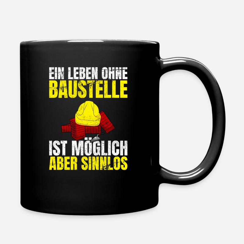 Ein Leben Ohne Baustelle Ist Möglich Aber Sinnlos - Tasse einfarbig - Schwarz