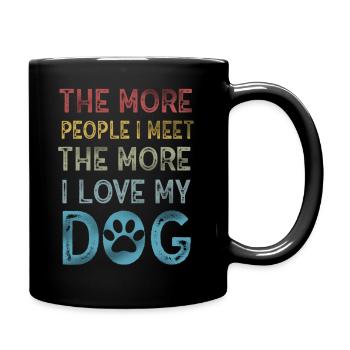 The More People I Meet The More I Like My Dog - Full Colour Mug - black - Right
