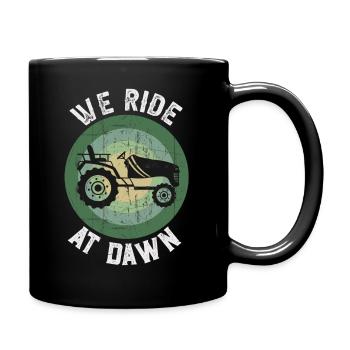 We Ride At Dawn Dad Lawn Mower Make Laugh Day Yard - Tasse einfarbig - Schwarz - Rechts