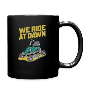 We Ride At Dawn Dad Lawn Mower Make Laugh Day Yard - Tasse einfarbig - Schwarz - Rechts