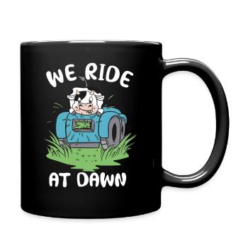 We Ride At Dawn Dad Lawn Mower Make Laugh Day Yard - Tasse einfarbig - Schwarz - Rechts
