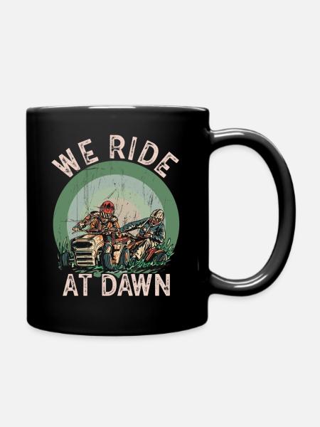 We Ride At Dawn Dad Lawn Mower Make Laugh Day Yard - Tasse einfarbig - Schwarz