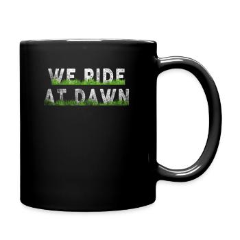 We Ride At Dawn Dad Lawn Mower Make Laugh Day Yard - Tasse einfarbig - Schwarz - Rechts
