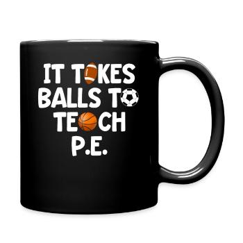 It Takes Balls To Teach PE - Full Colour Mug - black - Right