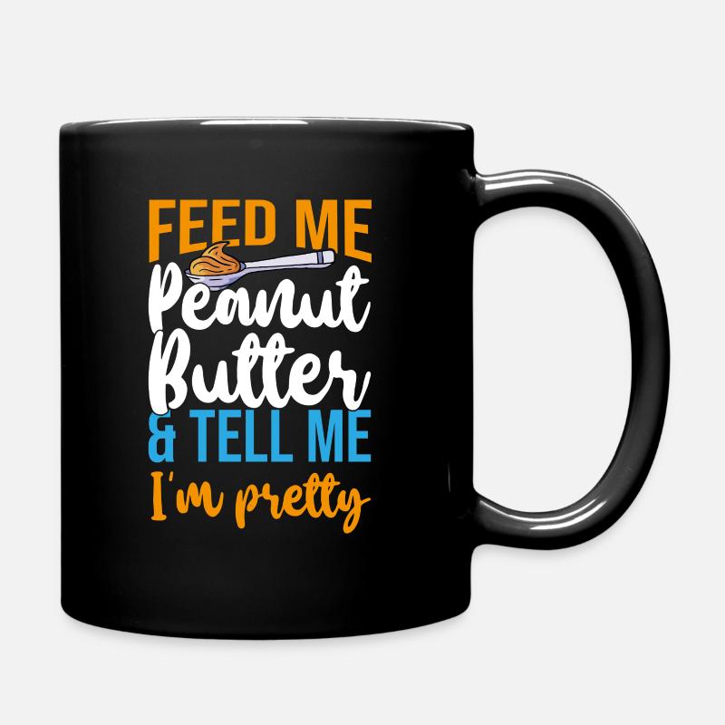 Nourrissez-moi du beurre de cacahuète Dites-moi joli Erdnussbutter - Mug uni - noir