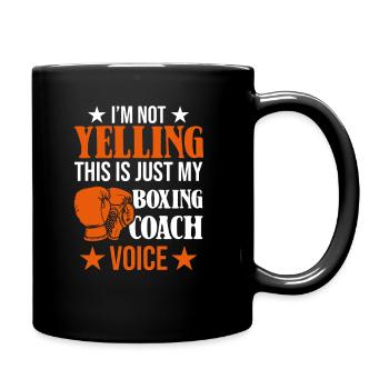 I'm Not Yelling This Is Just My Boxing Coach Voice - Tasse einfarbig - Schwarz - Rechts