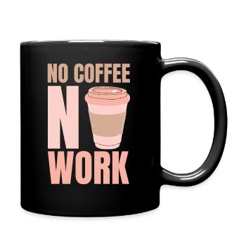No coffee Without work Coffee - Full Colour Mug - black - Right