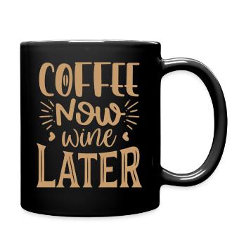 Coffee Now Wine Later - Full Colour Mug - black - Right