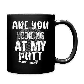 Schaust Du Auf Meinen Putt - Golf - Tasse einfarbig - Schwarz - Rechts