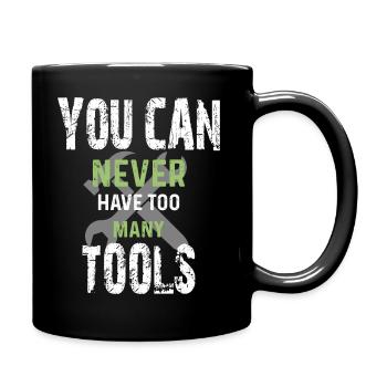 Vous ne pouvez jamais avoir trop d’outils - Mug uni - noir - Droite