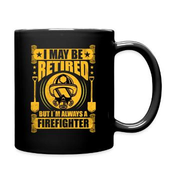 Ich Kann Pensioniert Sein, Aber Ich Bin Feuerwehr - Tasse einfarbig - Schwarz - Rechts