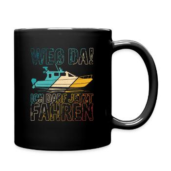Weg Da! Ich darf jetzt Fahren Bootsführerschein Be - Tasse einfarbig - Schwarz - Rechts