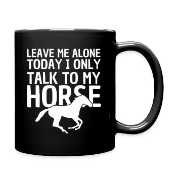Leave Me Alone, Today I Speak Only With My - Full Colour Mug - black - Right