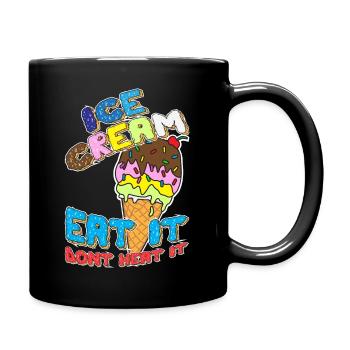 ice cream - eat it don't heat it - Tasse einfarbig - Schwarz - Rechts