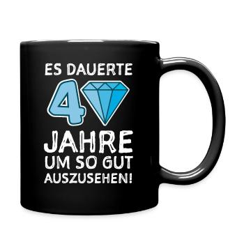 40 Jahre Gratulieren Glückwunsch - Tasse einfarbig - Schwarz - Rechts