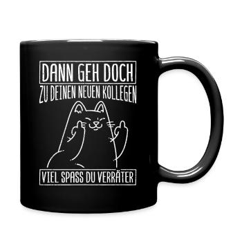 Dann geh doch zu deinen neuen Kollegen Jobwechsel - Tasse einfarbig - Schwarz - Rechts