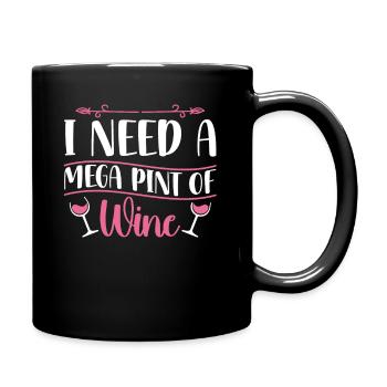 I Need A Mega Pint Funny Sarcastic Wine Drinking - Full Colour Mug - black - Right