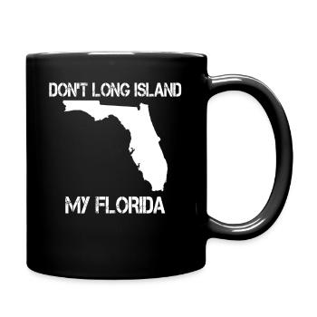 Don't Long Island My Florida - Full Colour Mug - black - Right