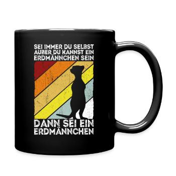 Sei immer du selbst, außer du kannst ein Erdmännch - Tasse einfarbig - Schwarz - Rechts