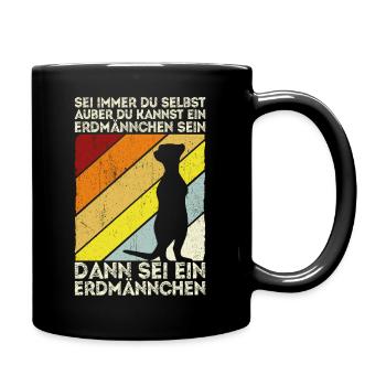 Sei immer du selbst, außer du kannst ein Erdmännch - Tasse einfarbig - Schwarz - Rechts