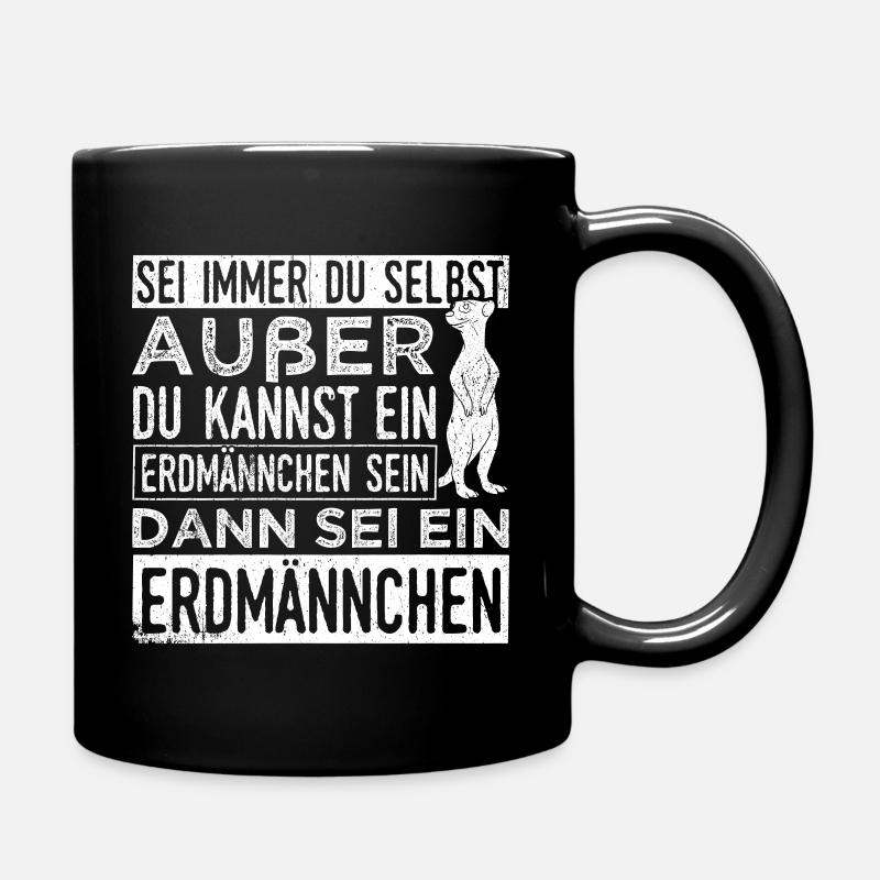 Sei immer du selbst, außer du kannst ein Erdmännch - Tasse einfarbig - Schwarz