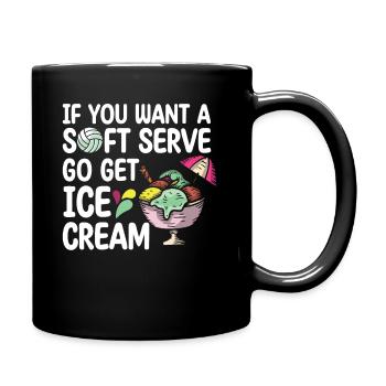 Funny If You Want A Soft Serve Go Get Ice Cream - Mug uni - noir - Droite