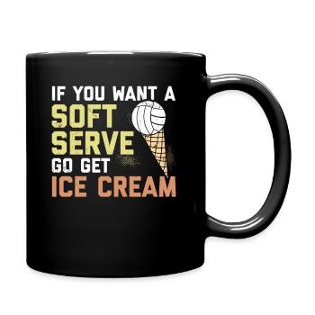 Funny If You Want A Soft Serve Go Get Ice Cream - Mug uni - noir - Droite