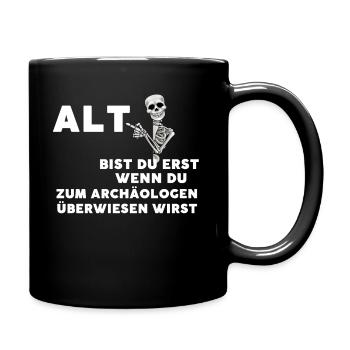 Alt bist du erst wenn du archäologen überwiesen - Tasse einfarbig - Schwarz - Rechts