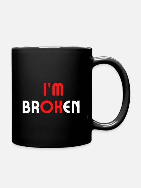 I am Broken - Tasse einfarbig - Schwarz