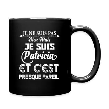 Cadeau femme Je suis pas dieu mais Patricia - Mug uni - noir - Droite
