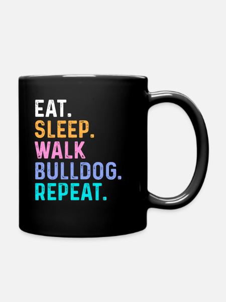 Eat Sleep Walk Bulldog Repeat - Full Colour Mug - black