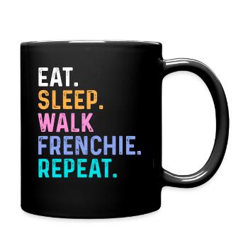 Eat Sleep Walk Frenchie Repeat - Full Colour Mug - black - Right