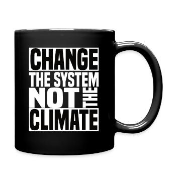 Change The System Not The Climate - Klimawandel - Tasse einfarbig - Schwarz - Rechts