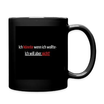 Ich könnte wenn ich wollte- ich will aber nicht! - Tasse einfarbig - Schwarz - Rechts