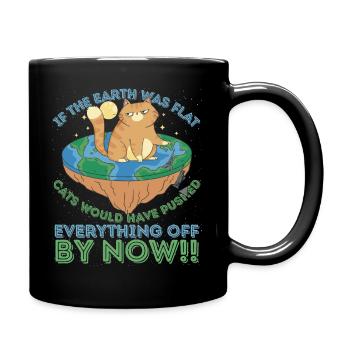 If The Earth Was Flat Cats Would have pushed... - Full Colour Mug - black - Right