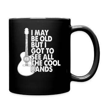 I May Be Old But I Got To See All The Cool Bands - Full Colour Mug - black - Right