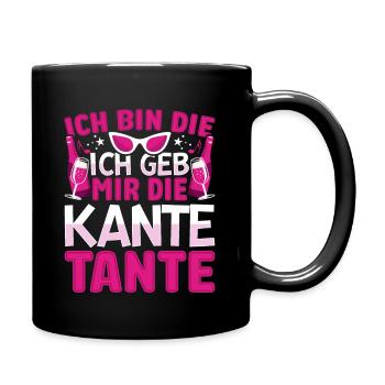 Ich bin die ich geb mir die Kante Tante Feiern - Tasse einfarbig - Schwarz - Rechts