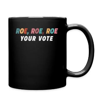 Roe Your Vote Pro-Choice Womens Feminist - Tasse einfarbig - Schwarz - Rechts